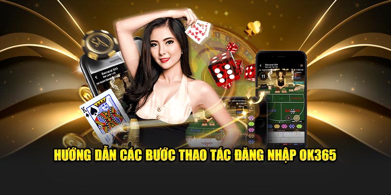 Hướng dẫn các bước thao tác đăng nhập OK365