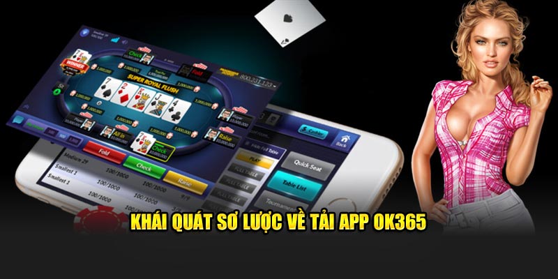 Khái quát sơ lược về tải app OK365