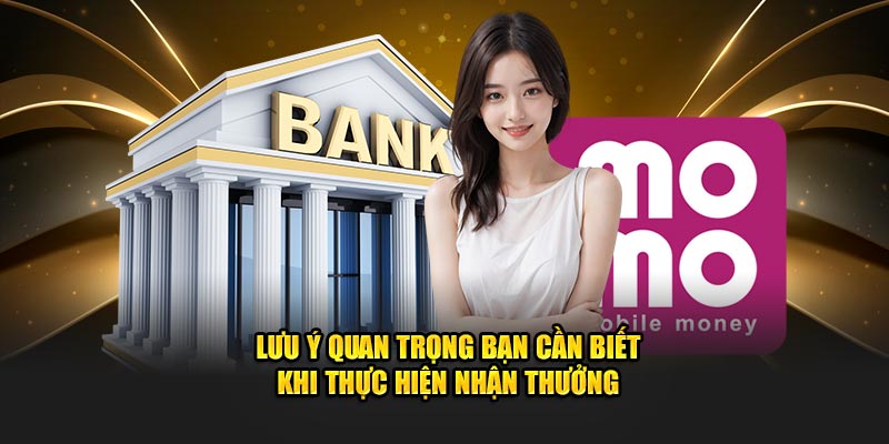 Lưu ý quan trọng bạn cần biết khi thực hiện nhận thưởng